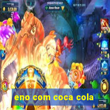 eno com coca cola